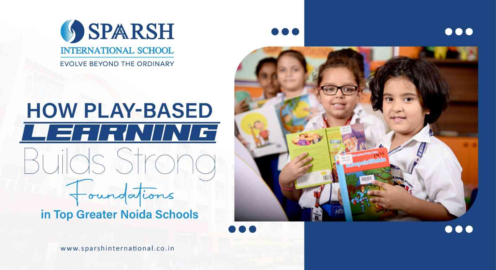 How Play-Based Learning Builds Strong Foundations in Top Greater Noida Schools